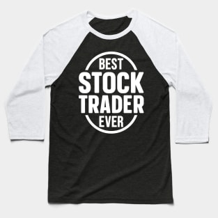 Best Stock Trader Ever Baseball T-Shirt